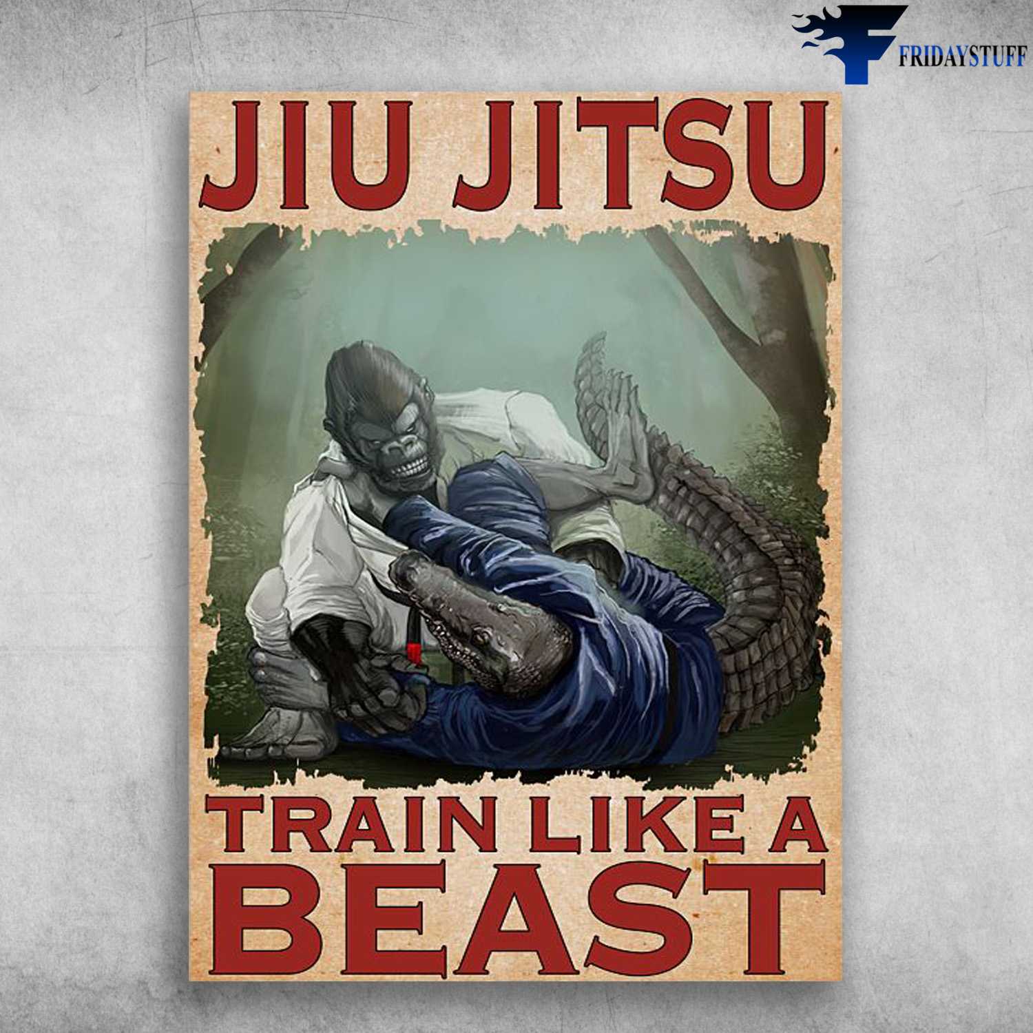 Jiu Jitsu Poster, Jiu Jitsu Training, Train Like A Beast