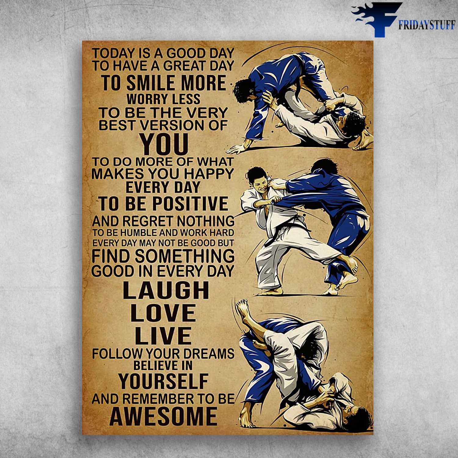 Jiu Jitsu Poster, Today Is A Good Day, To Have A Great Day, To Smile More Worry Less, To Be The Very Best Version Of You, To Do More Of What Makes You Happy Everyday