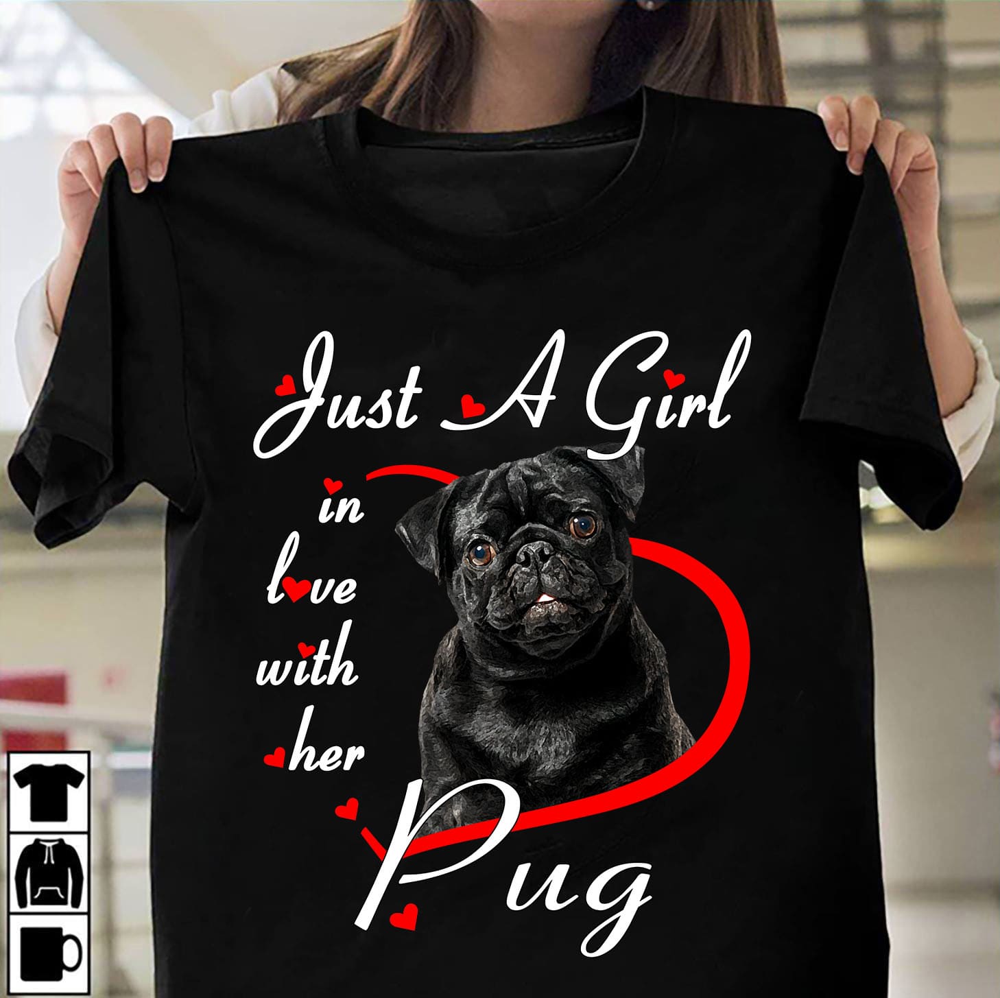 Just a girl in love with her pug - Gift for dog lover, girl loves pug dog