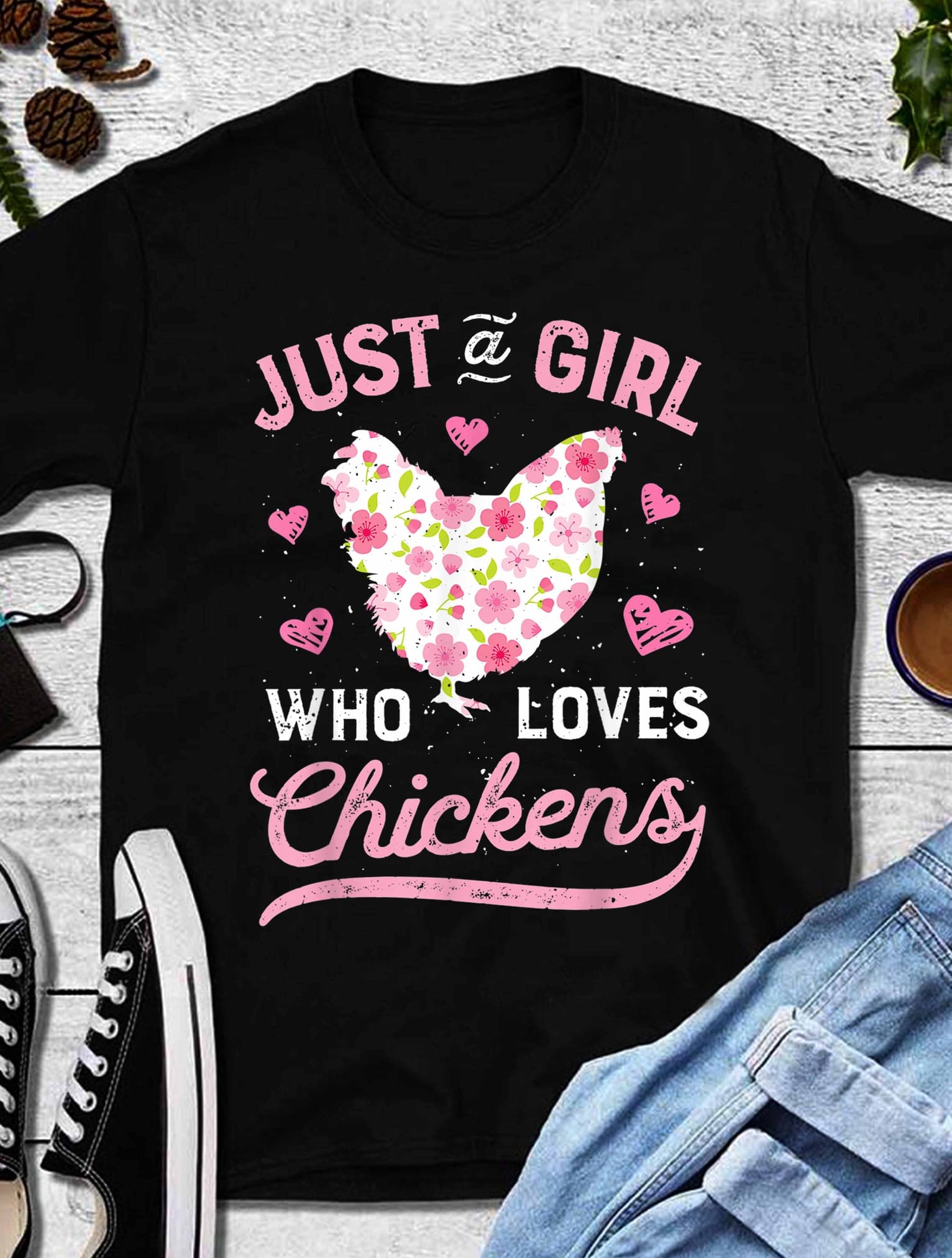 Just a girl who loves chickens - Gift for chicken person, floral chicken graphic T-shirt