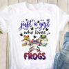 Just a girl who loves frogs - Funny frog graphic T-shirt, frog lover gift