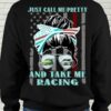 Just call me pretty and take me racing - Woman loves racing, gift for racing girl