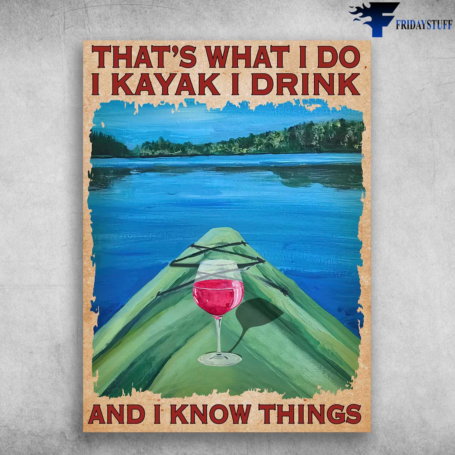 Kayaking With Wine, Wine Lover, That's What I Do, I Kayak, I Drink And I Know Things