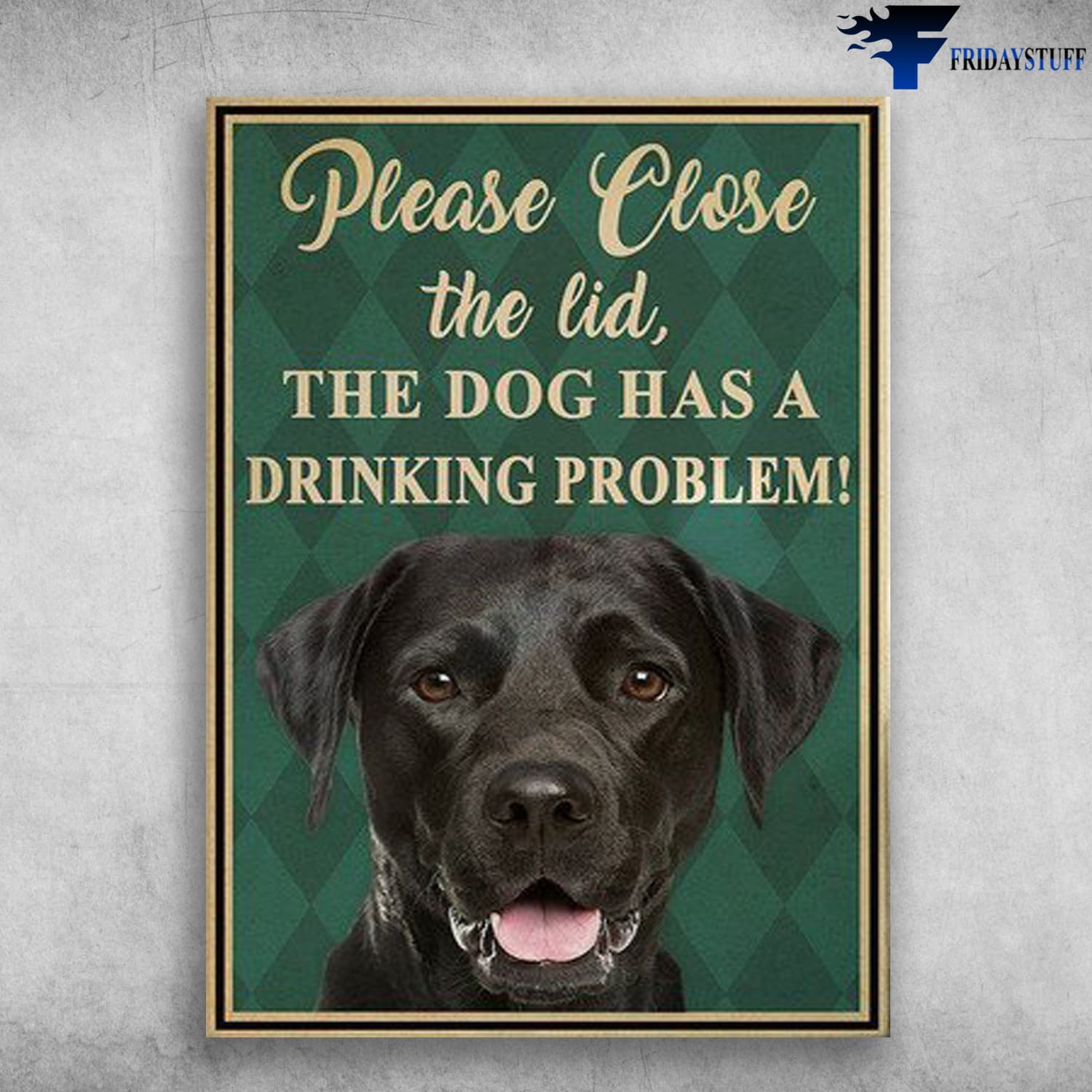 Labrador Dog, Dog Lover, Please Close The Lind, The Dog Has A Drinking ProblemLabrador Dog, Dog Lover, Please Close The Lind, The Dog Has A Drinking Problem