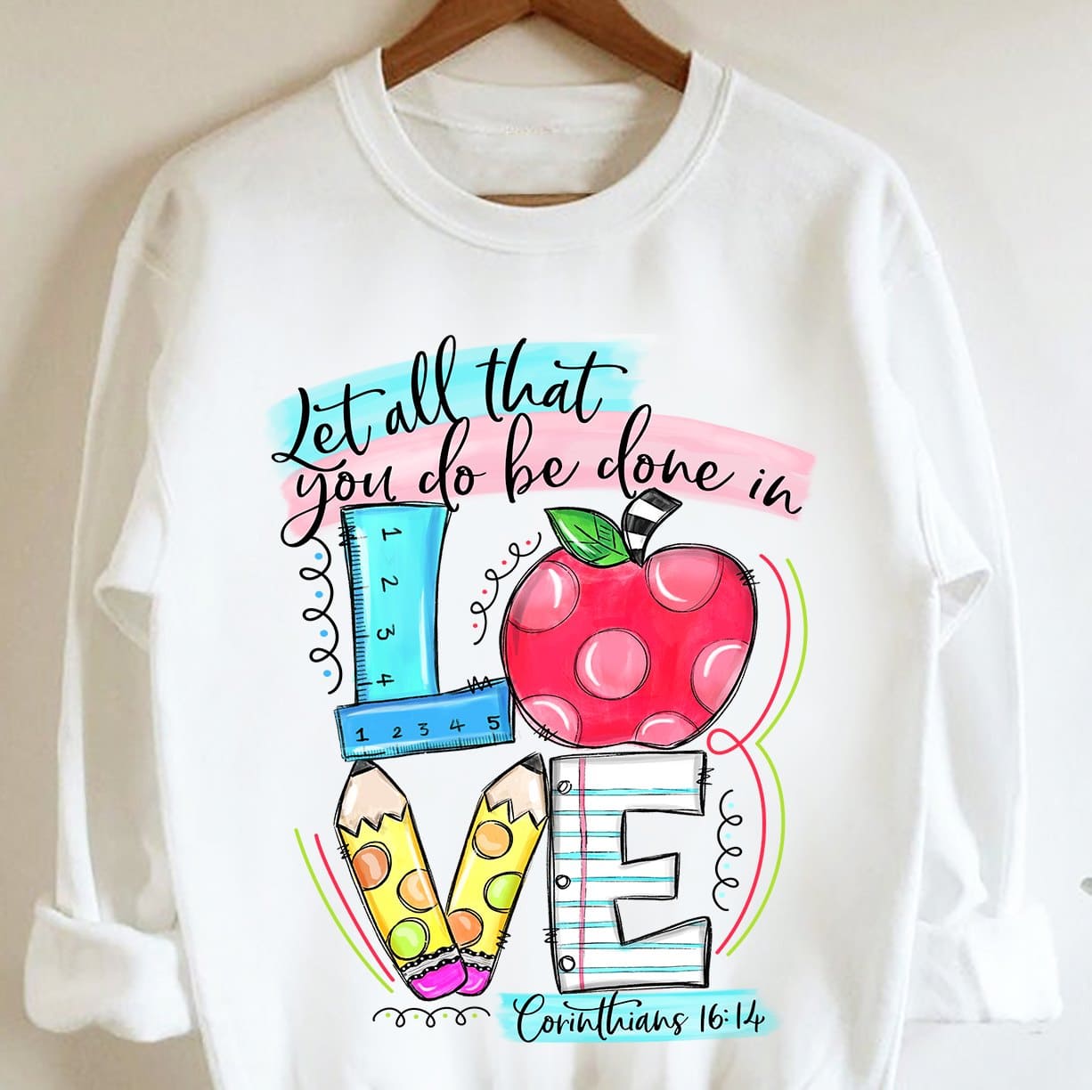 Let all that you do be done in love - T-shirt for teacher, spread love in life