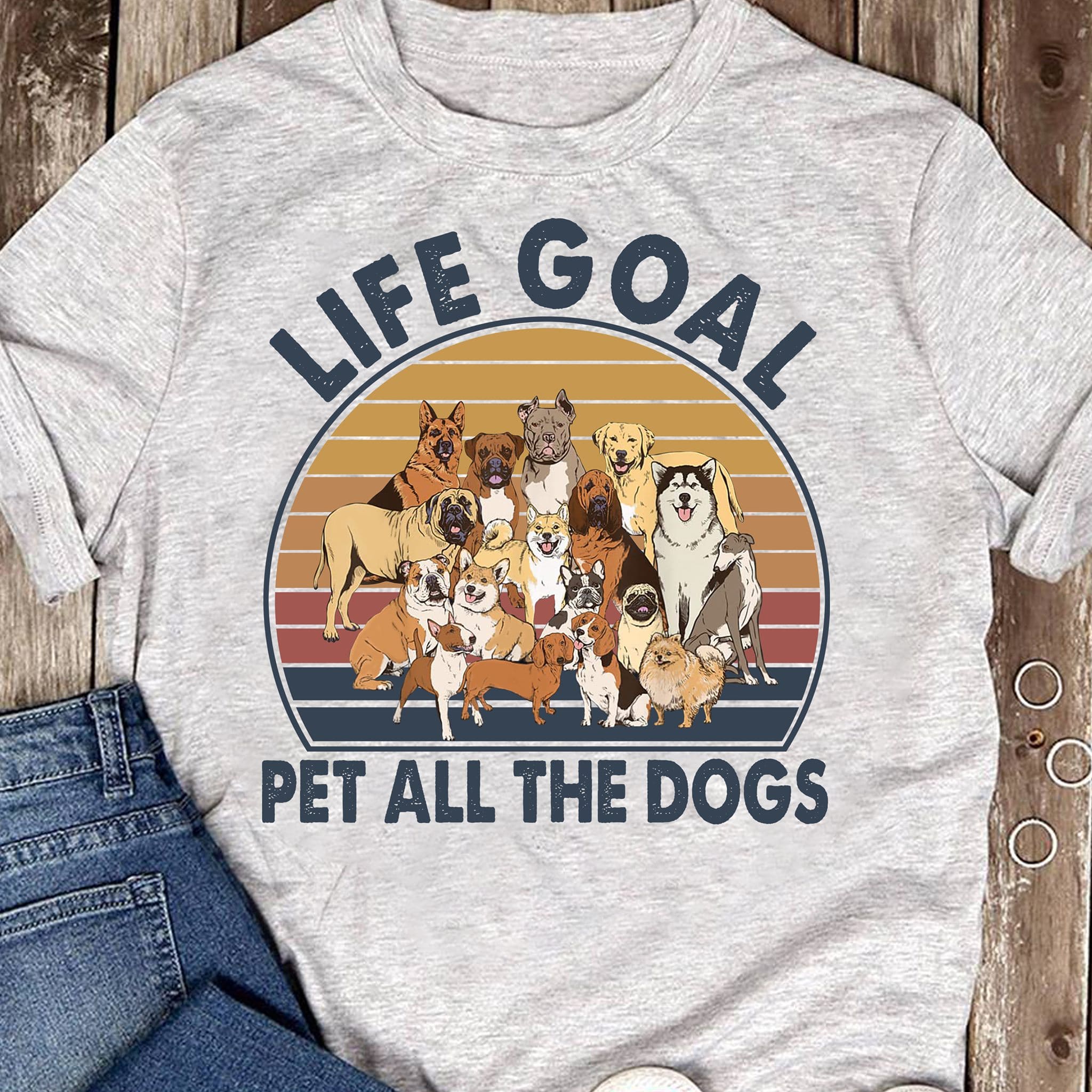 Life Goal - Pet all the dogs, love petting dogs, dog lover T-shirt