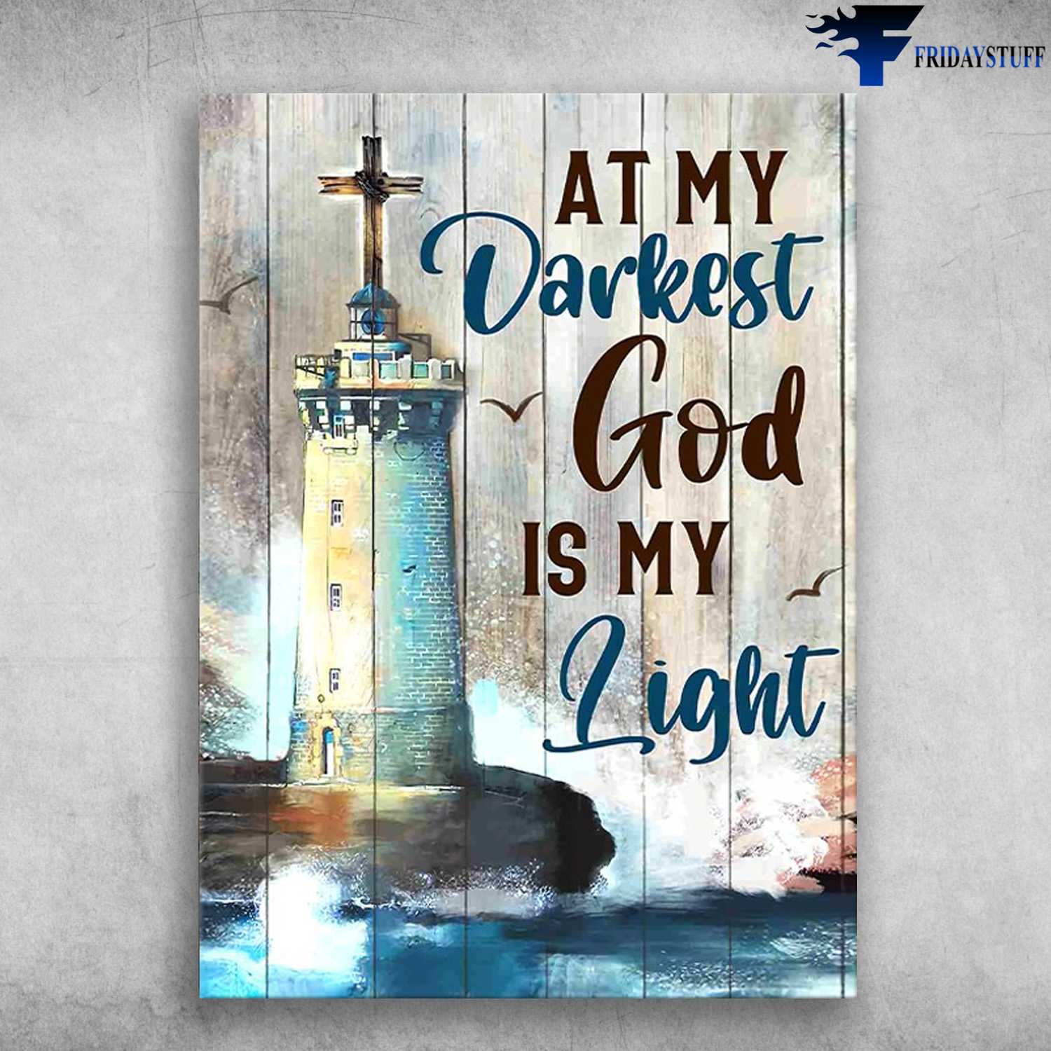 Lighthouse Poster, Lighthouse God Cross, At My Darkest, God Is My Light