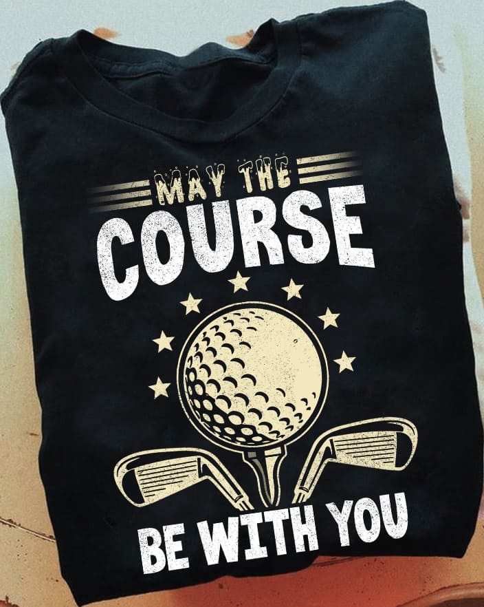 May the course be with you - Gift for golfers, Golf course
