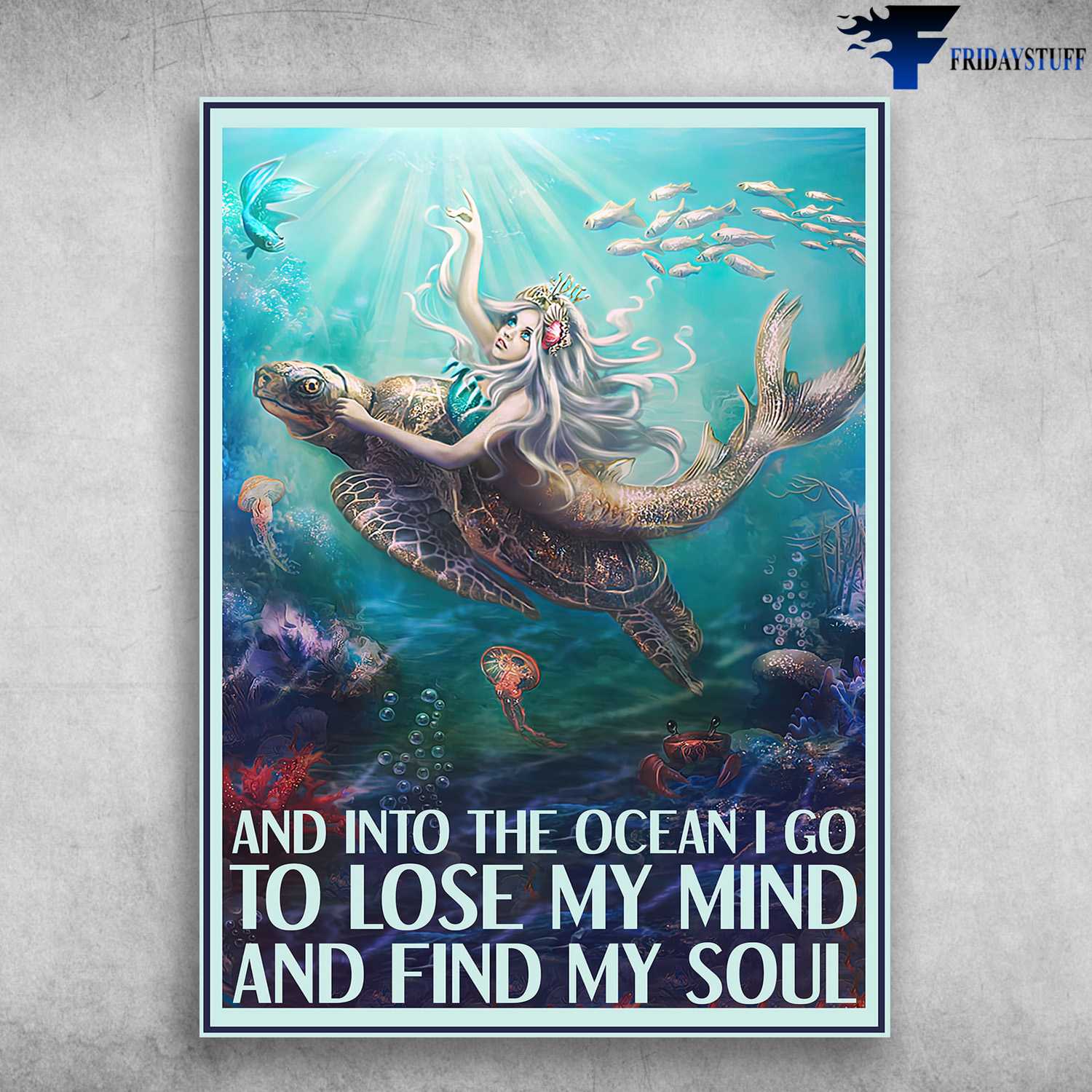 Mermaid Poster, Turtle Decor, And Into The Ocean, I Go To Lose My Mind And Find My Soul