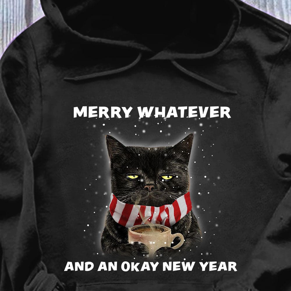 Merry whatever and an okay new year - Christmas ugly sweater, Happy new year T-shirt