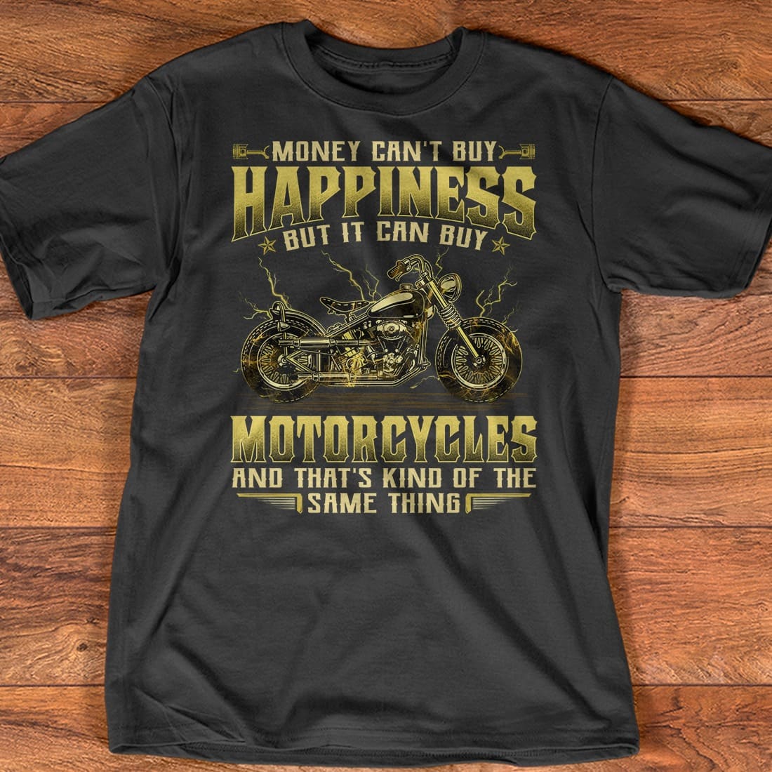 Money can't buy happiness but it can buy motorcycles and that's kind of the same thing - Gift for motorcycle collector