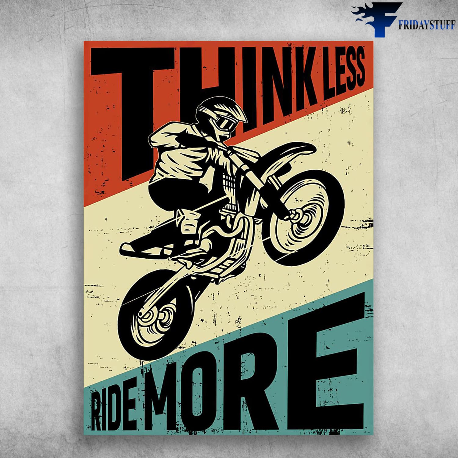 Motocross Man, Dirtbike Poster, Think Less, Ride More