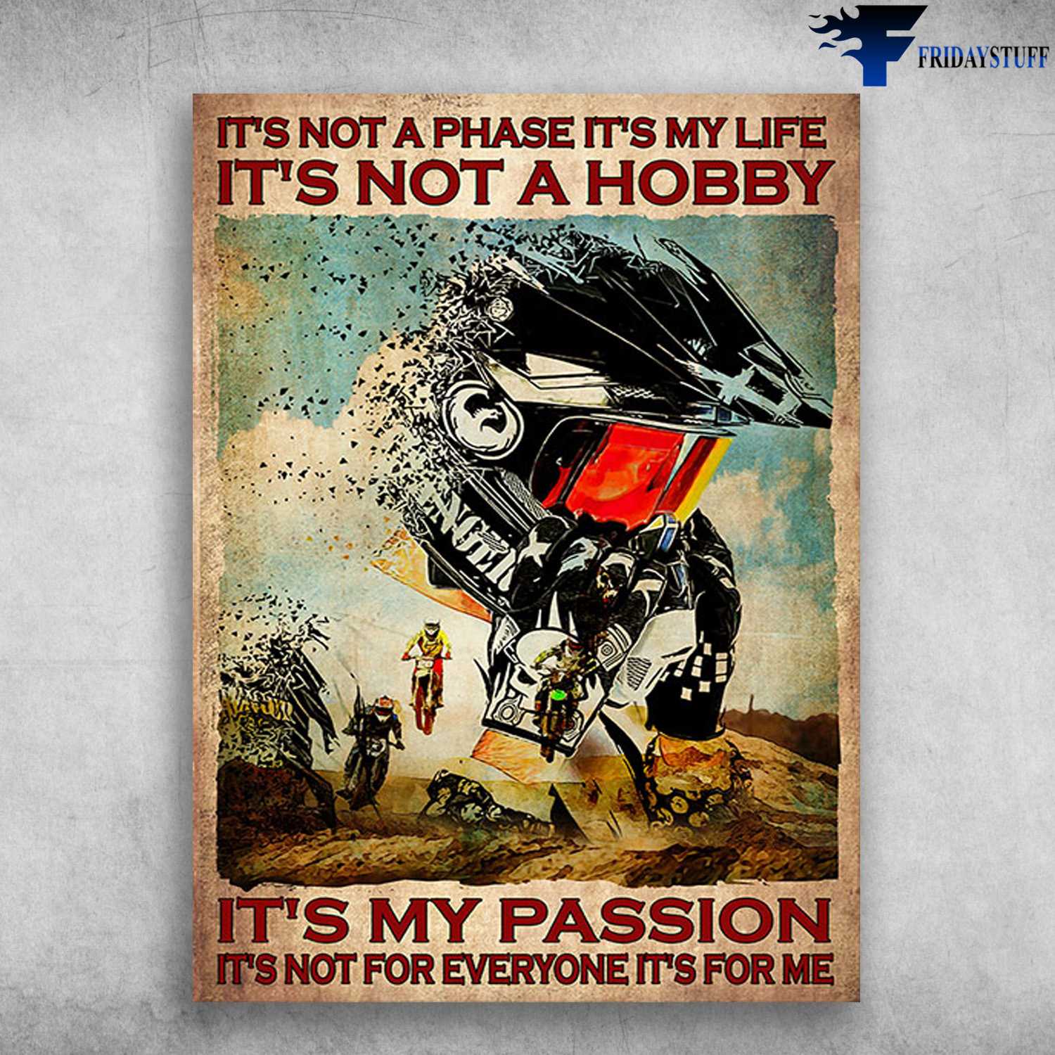 Motocross Poster, Dirtbike Decor, It's Not A Phase, It's My Life, It's Not A Hobby, It's My Passion, It' Not For Everyone, It's For Me