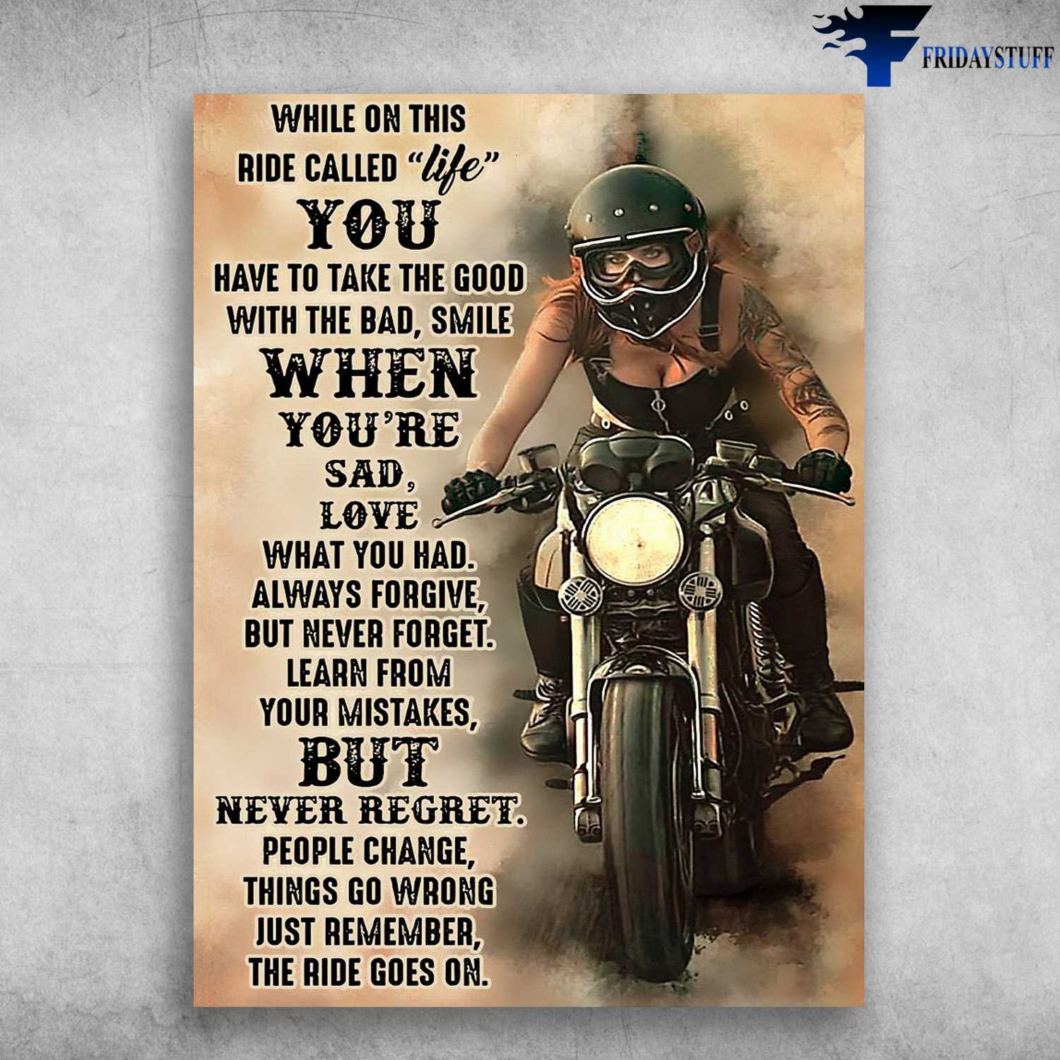 Motocycle Poster, Lady Girl Cycling, While On This Ride Called Life, You Have To Take The Good, With The Bad, Smile When You're Sad, Love What You've Got, And Remember What You Had