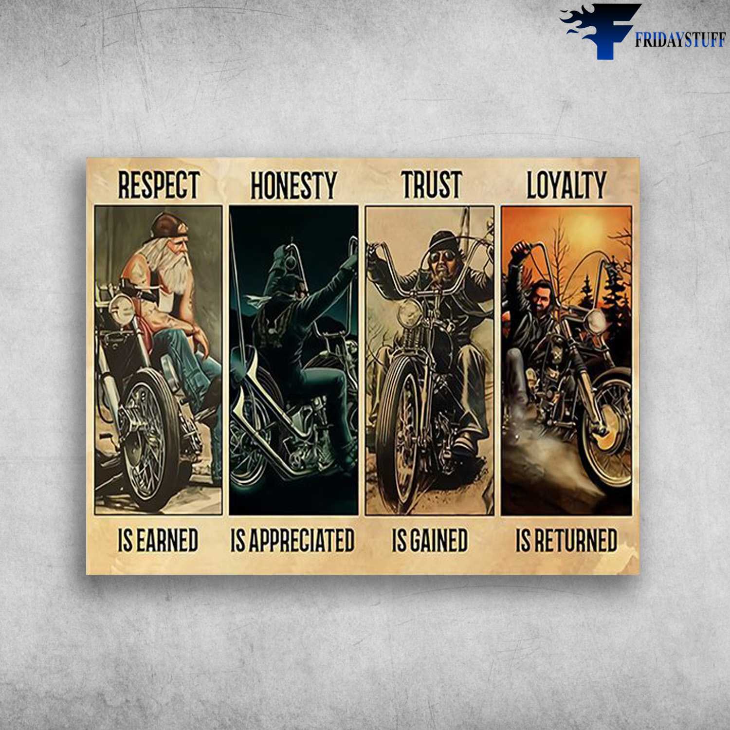 Motorcycle Old Man, Biker Poster, Respect Is Eared, Honestly Is Appreciated, Trust Is Gained, Loyalty Is Returned