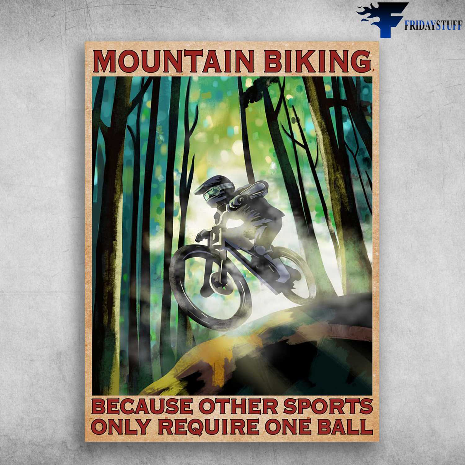 Mountain Biking, Because Other Sports Only Require One Ball, Mountain Biking Lover