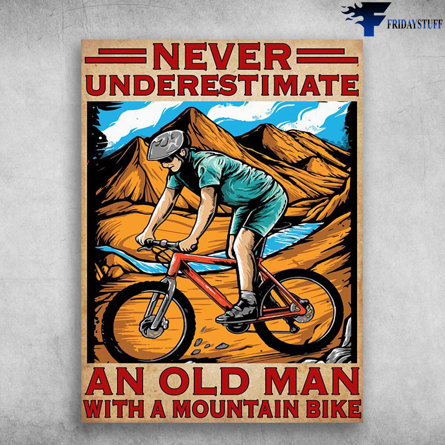 Mountain Biking, Mountain Bike Lover, Never Underestimate An Old Man, With A Mountain Bike