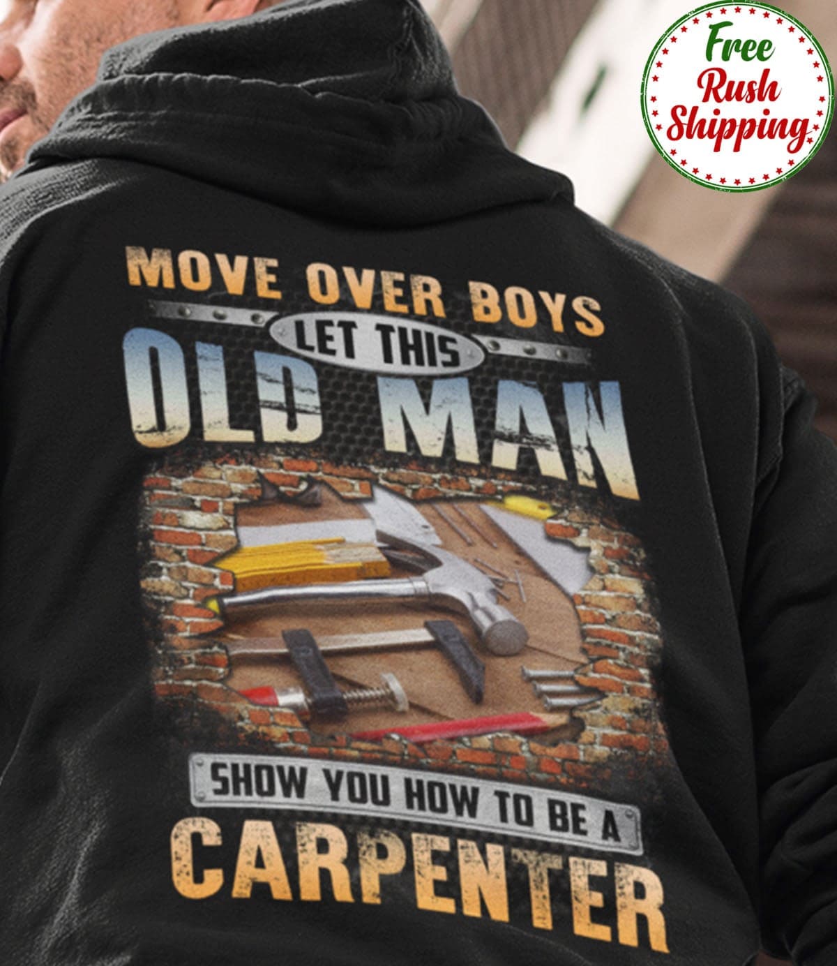 Move over boys let this old man show you how to be a carpenter - Gift for carpenter, carpenter's tool graphic T-shirt