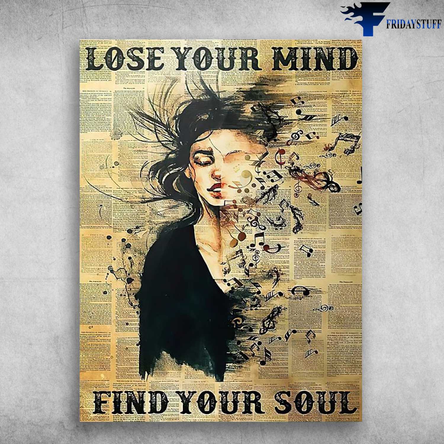 Music Poster, Girl Loves Music, Lose Your Mind, Find Your Soul