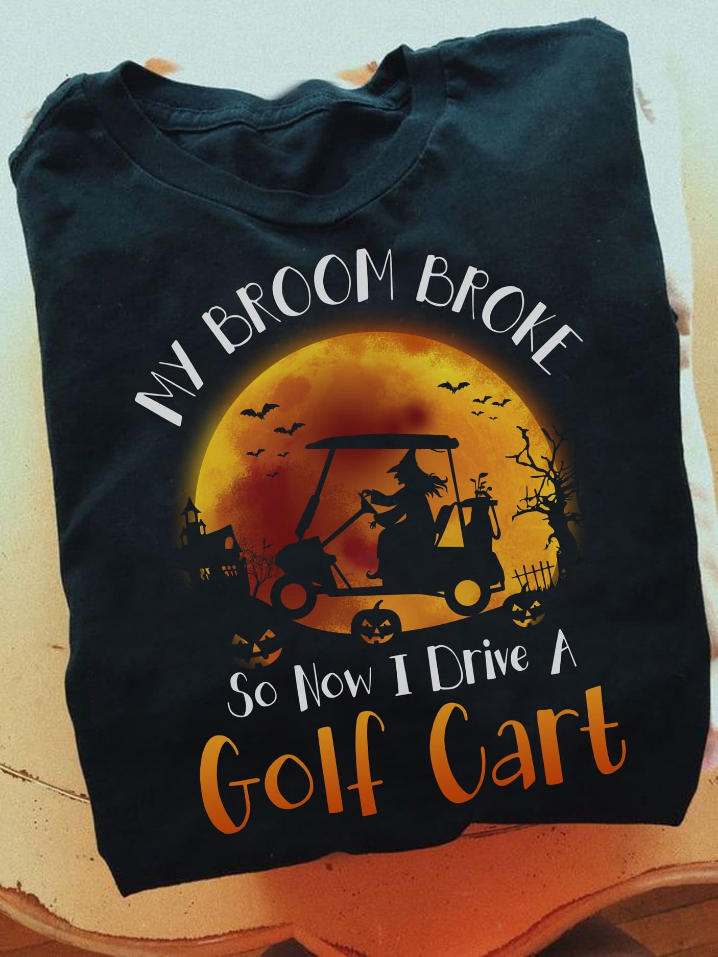 My broom broke so now I drive golf cart - Witch riding golf cart, Halloween gift for golfer