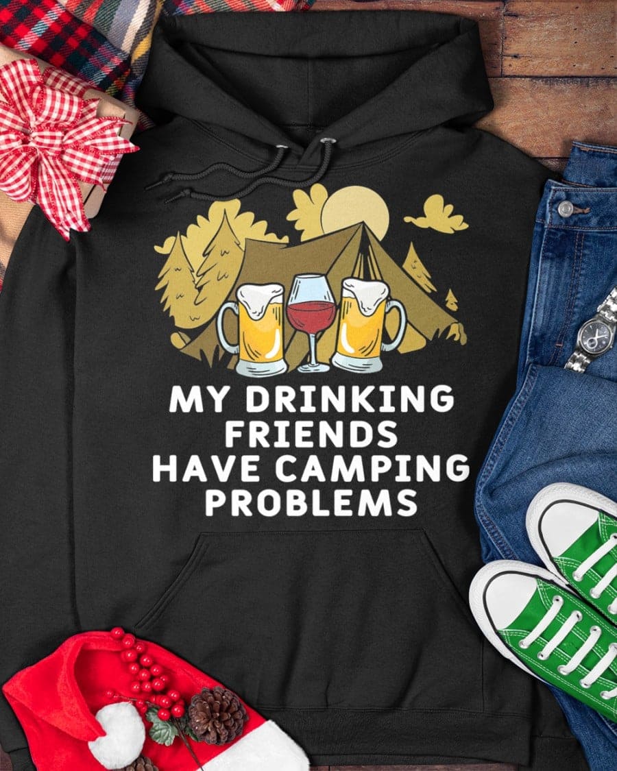 My drinking friends have camping problems - Camping and drinking, camping the hobby