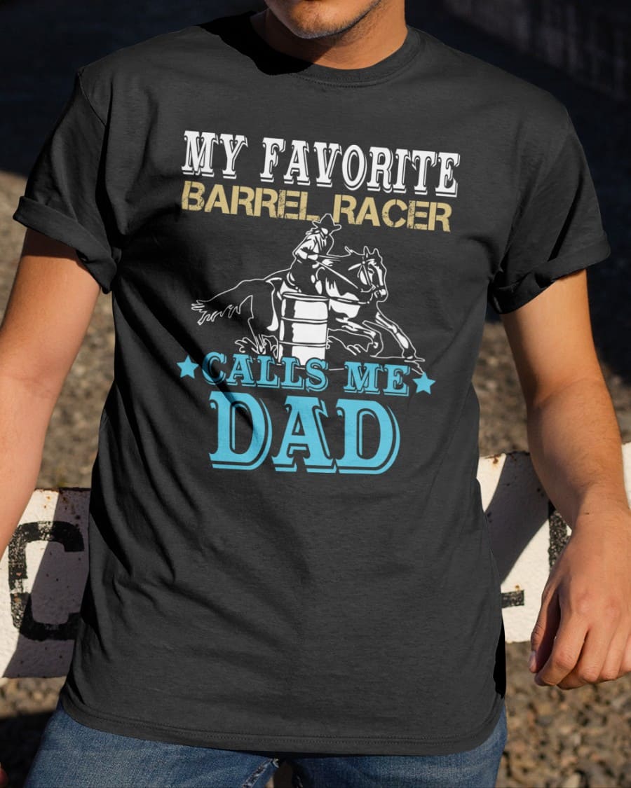 My favorite barrel racer calls me dad - Father's day gift, barrel racing dad