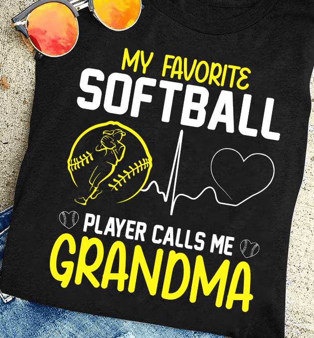 My favorite softball player calls me grandma - Gift for grandma, softball the sport