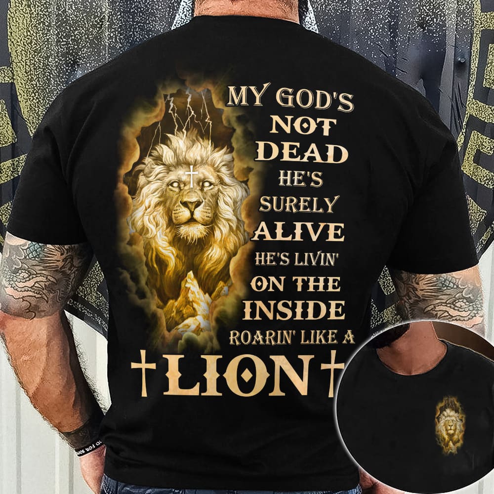 My god's not dead he's surely alive he's livin on the insdie, roarin like a lion - Believe in Jesus