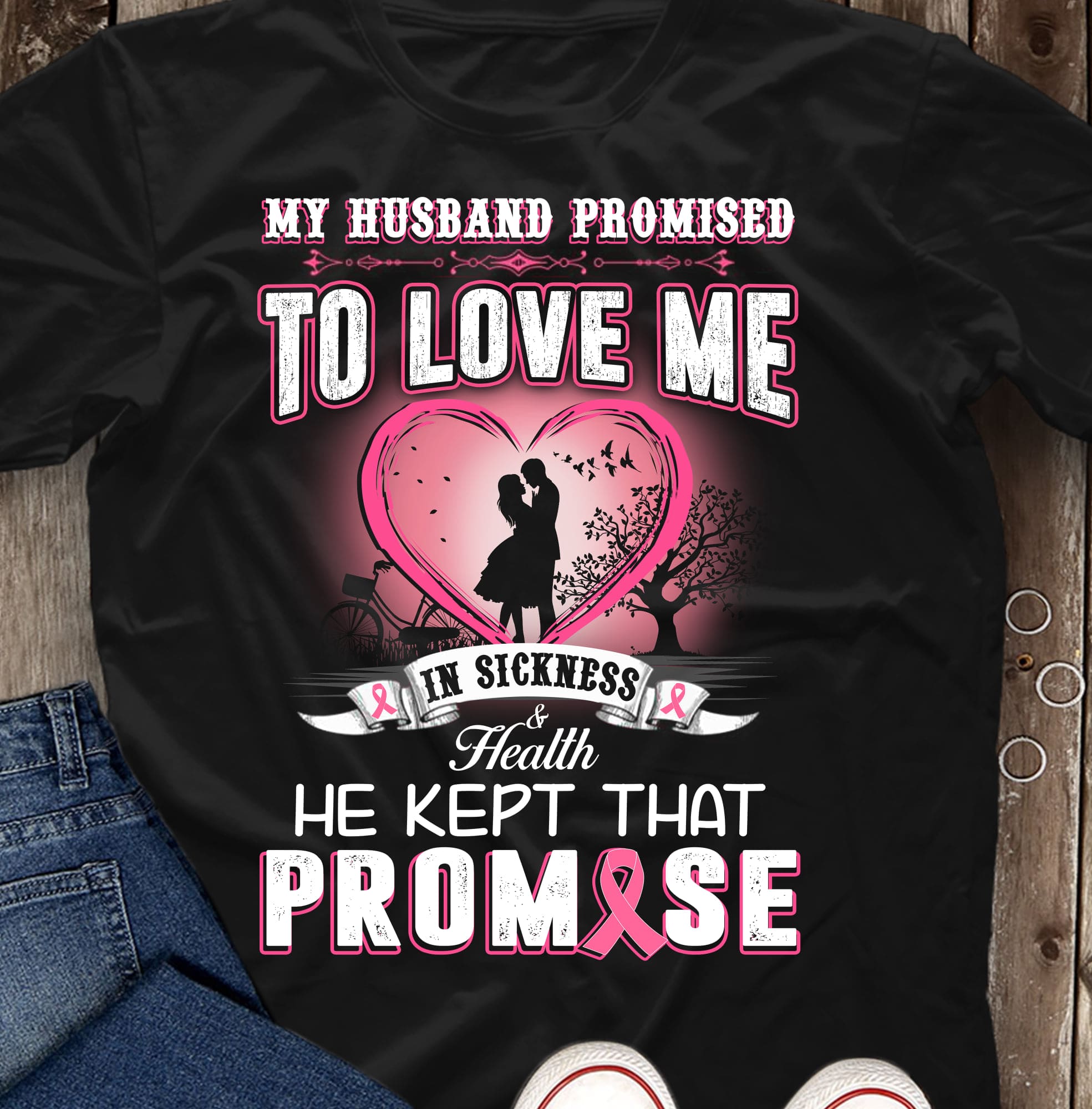 My husband promised to love me in sickness and health - Breast cancer awareness, gift for married couple