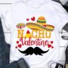 Nacho valentine - Valentine gift for couple, Nacho Mexican cuisine