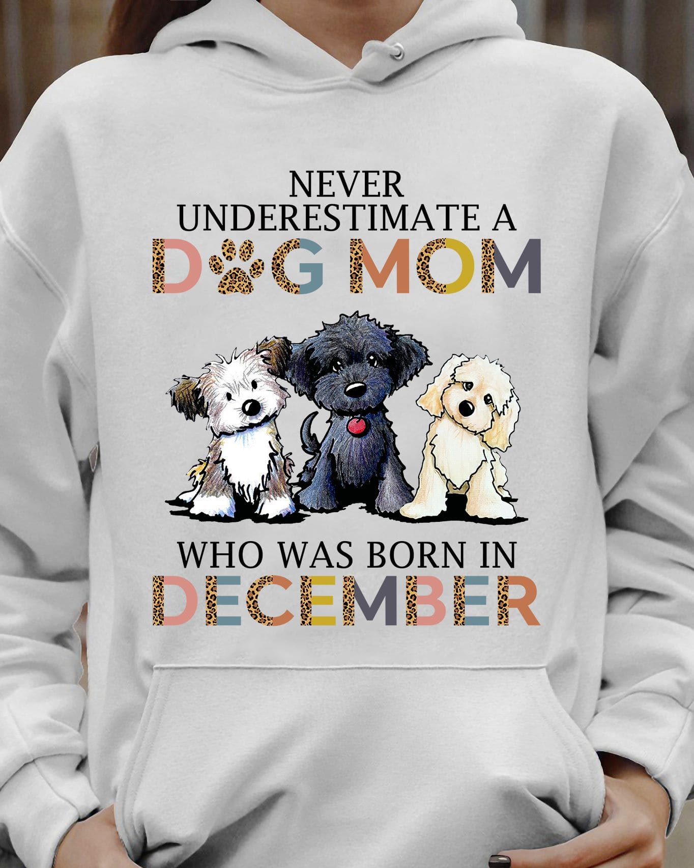 Never underestimate a dog mom who was born in December - December dog mom, gorgeous dog graphic