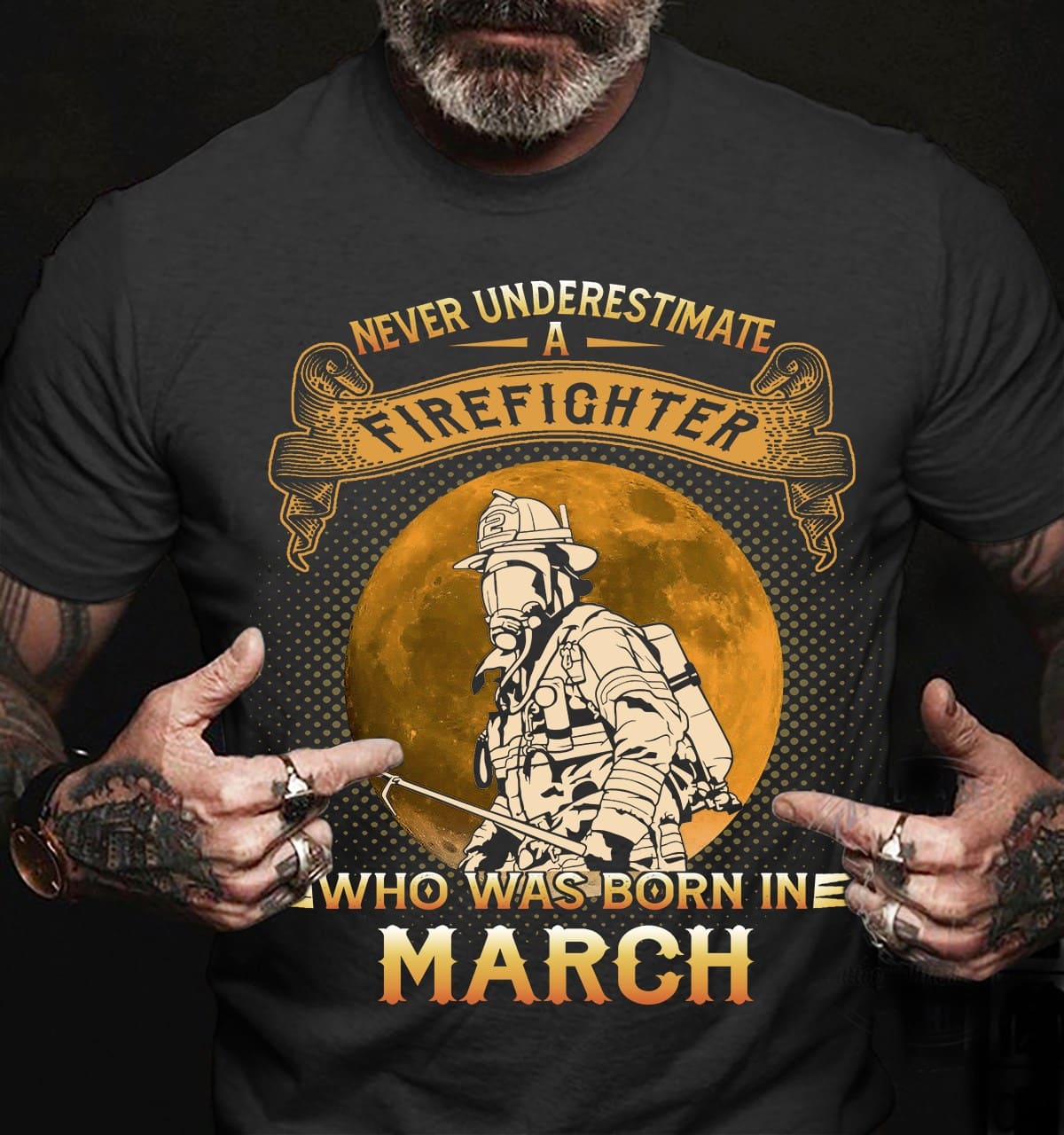 Never underestimate a firefighter who was born in March - March firefighter, firefighter lifesaver