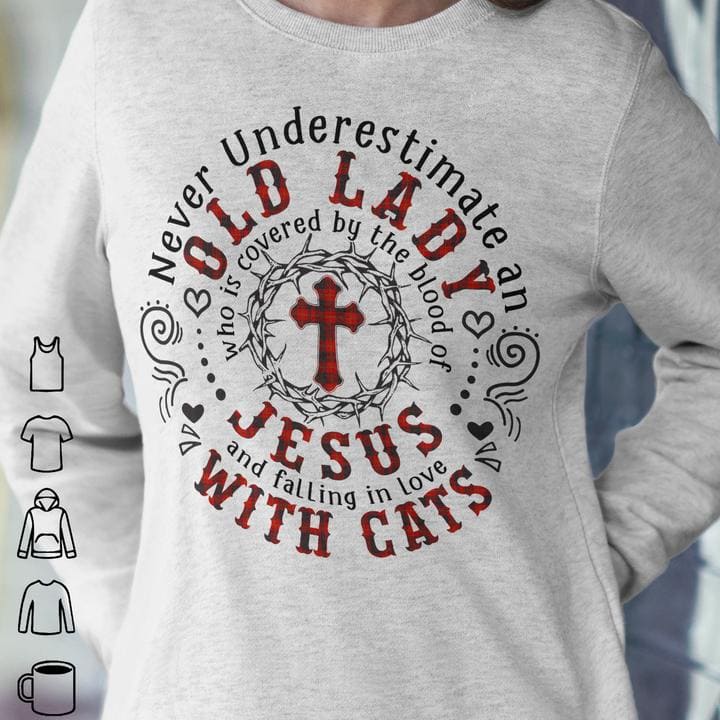 Never underestimate an old lady who is covered by the blood of Jesus and falling in love with cats - Jesus and cat