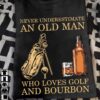 Never underestimate an old man who loves golf and bourbon - Gift for golfers, bourbon wine lover