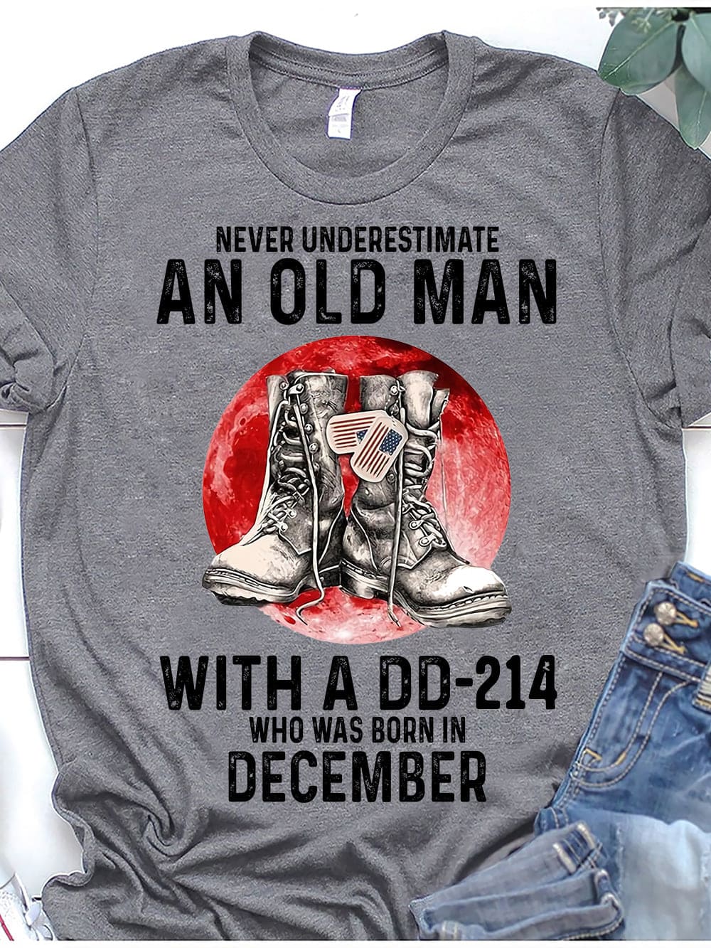 Never underestimate an old man with a DD-214 who was born in December - December veteran, amarican veterans T-shirt