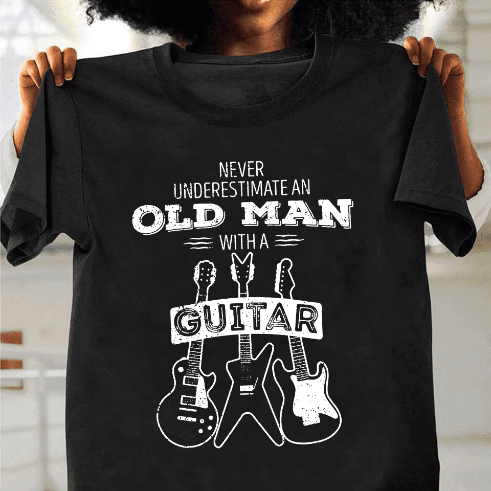 Never underestimate an old man with a guitar - Gift for guitarist, guitar collection