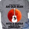 Never underestimate an old man with a guitar who was born in February - Gift for old guitarist