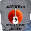 Never underestimate an old man with a guitar who was born in January - Gift for old guitarist
