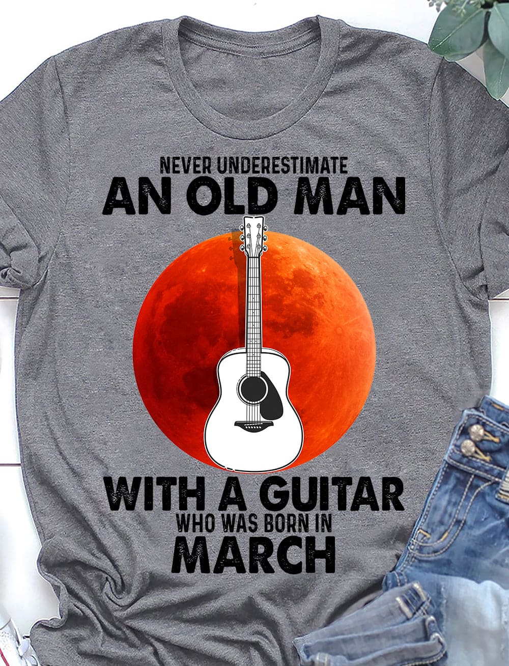 Never underestimate an old man with a guitar who was born in March - Gift for old guitarist