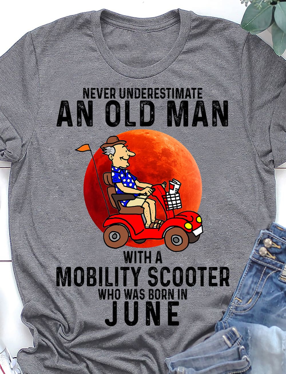 Never underestimate an old man with a mobility scooter who was born in June - Mobility scooter driver