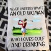 Never underestimate an old woman who loves golf and drinking - Woman the golfer, playing golf and drinking