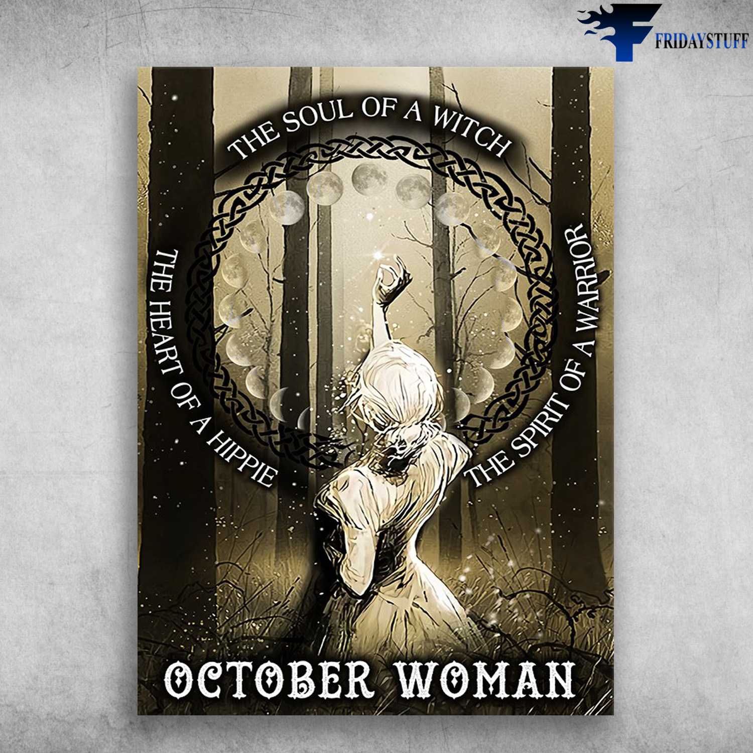 October Woman, Strong Girl, Witch Poster, The Soul Of A Witch, The Heart Of A Hippie, The Spirit Of A Warrior