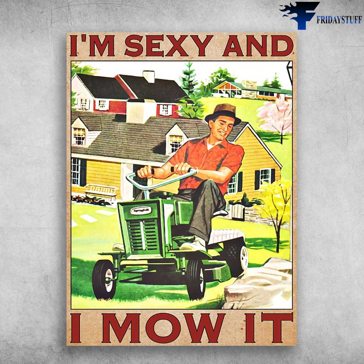 Old Man Poster, I'm Sexy And, I Mow It