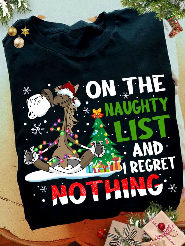 On the naughty list and I regret nothing - Funny horse graphic T-shirt, horse wearing Santa hat