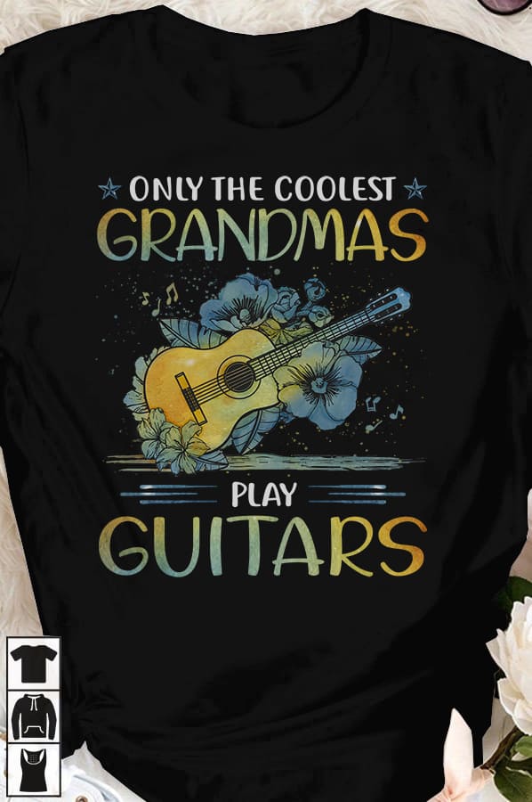 Only the coolest grandmas play guitars - Grandma the guitarist, gift for grandma