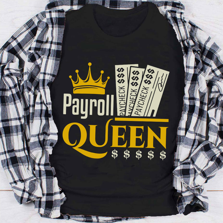 Payroll queen - Live paycheck to paycheck, Women payroll clerk manager
