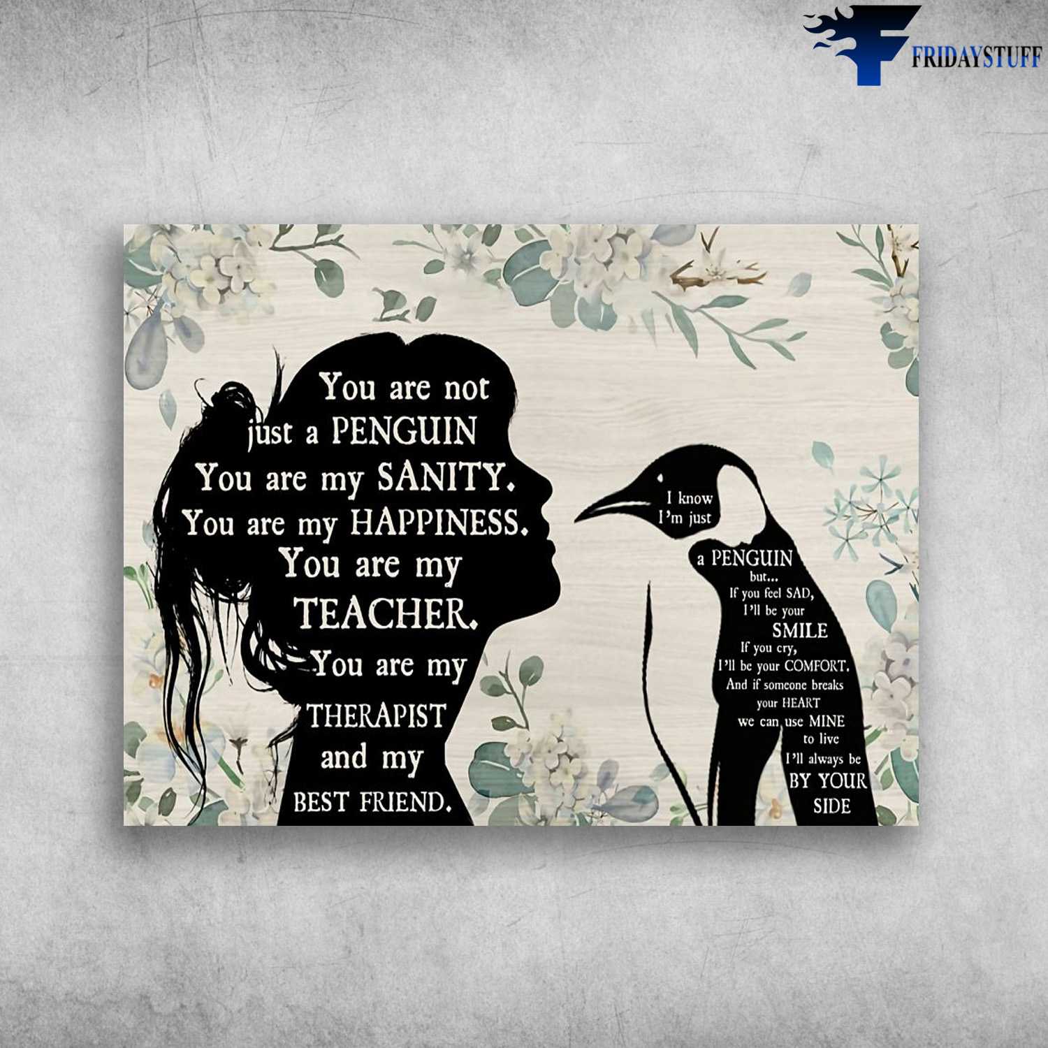 Penguin Lover, Penguin Poster, You Are Not Just A Penguin, You Are My Sanity, You Are My Happiness, You Are My Teacher, You Are My Therapist, And My Best Friend