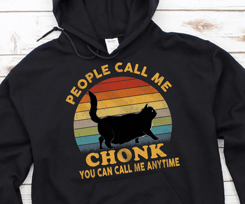 People call me chonk, you can call me anytime - Fat black cat, black cat graphic T-shirt
