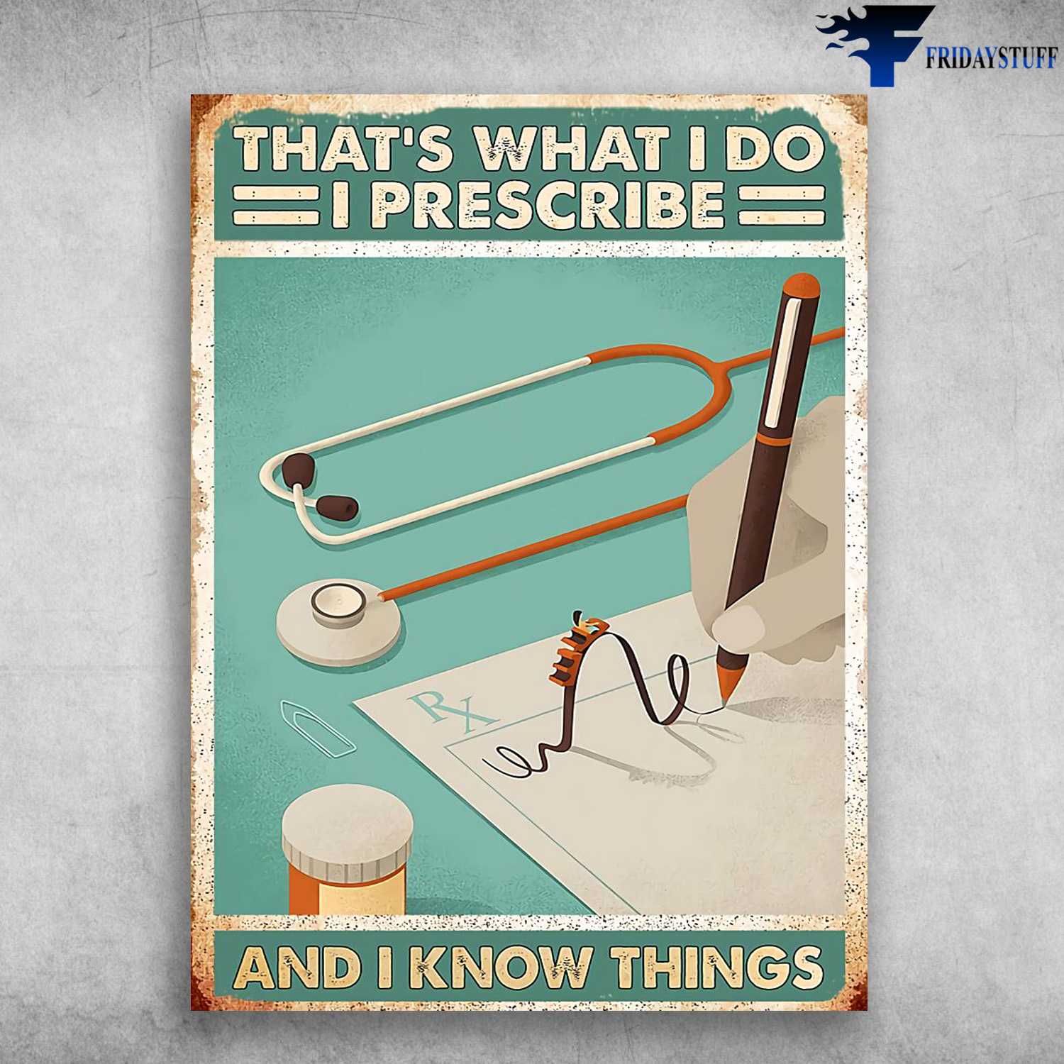 Pharmacist Poster, That's What I Do, I Prescribe, And I Know Things