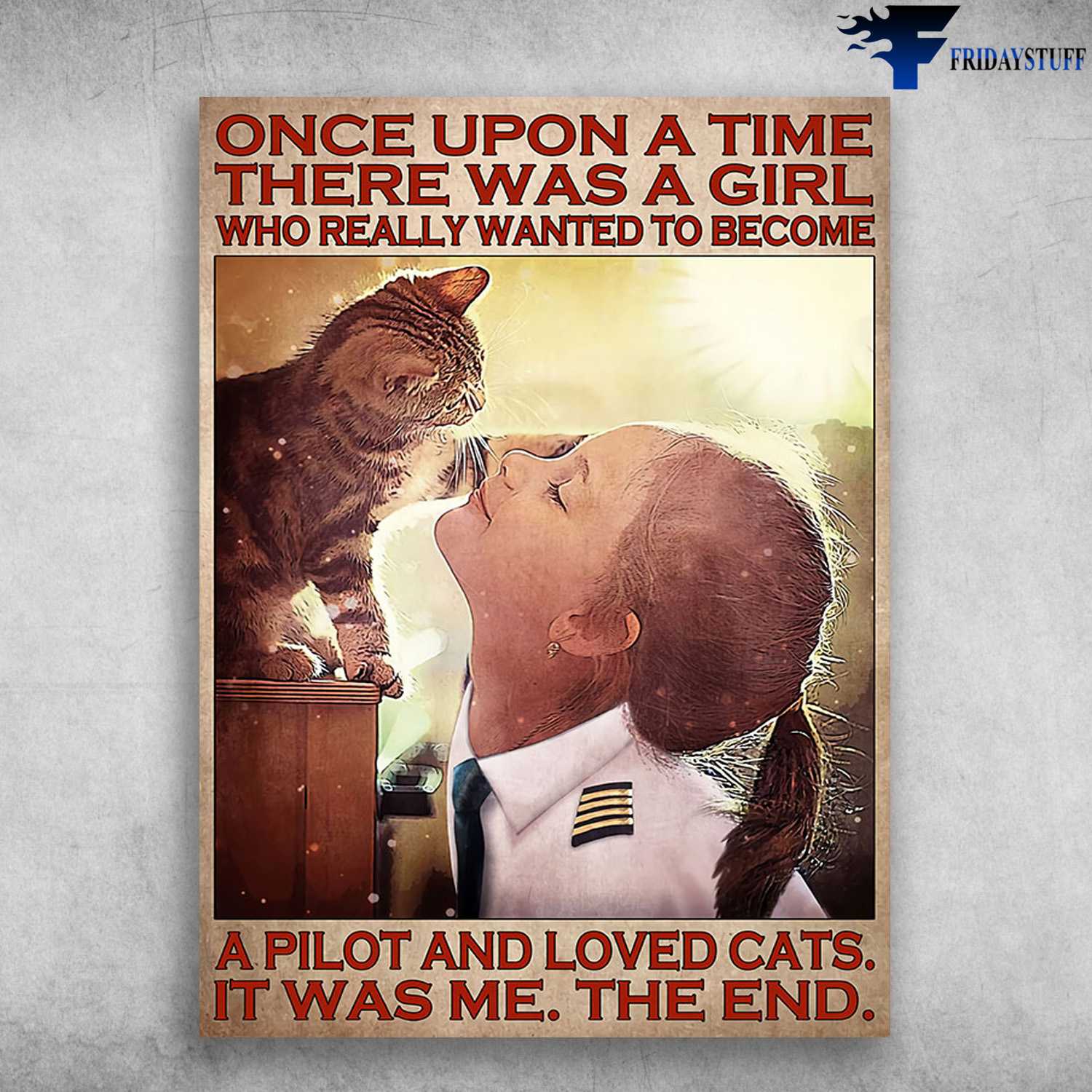 Pilot Girl, Cat Lover, Once Upon A Time, There Was A Girl, Who Wanted To Become A Pilot, And Loved Cats, It Was Me The End